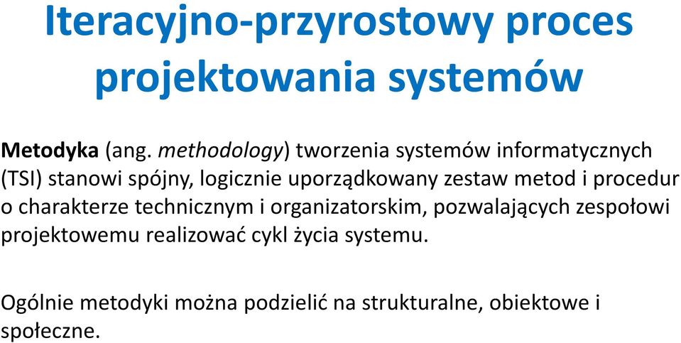 uporządkowany zestaw metod i procedur o charakterze technicznym i organizatorskim,