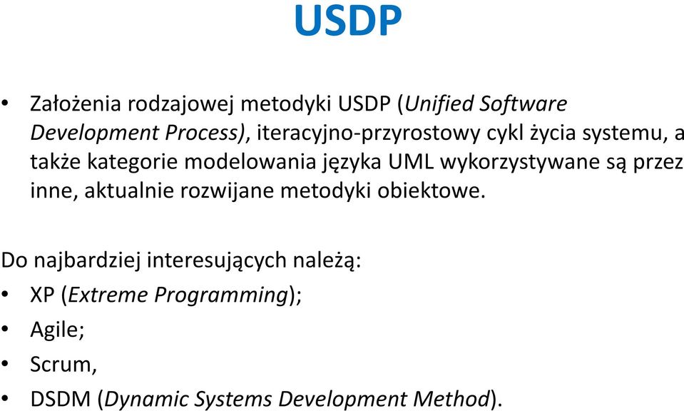 wykorzystywane są przez inne, aktualnie rozwijane metodyki obiektowe.