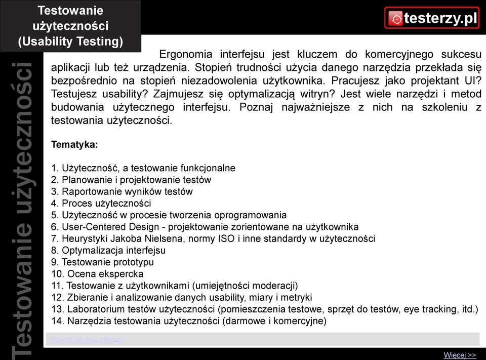 Jest wiele narzędzi i metod budowania użytecznego interfejsu. Poznaj najważniejsze z nich na szkoleniu z testowania użyteczności. 1. Użyteczność, a testowanie funkcjonalne 2.