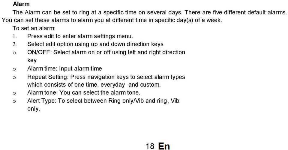 Select edit option using up and down direction keys o ON/OFF: Select alarm on or off using left and right direction key o Alarm time: Input alarm time o Repeat