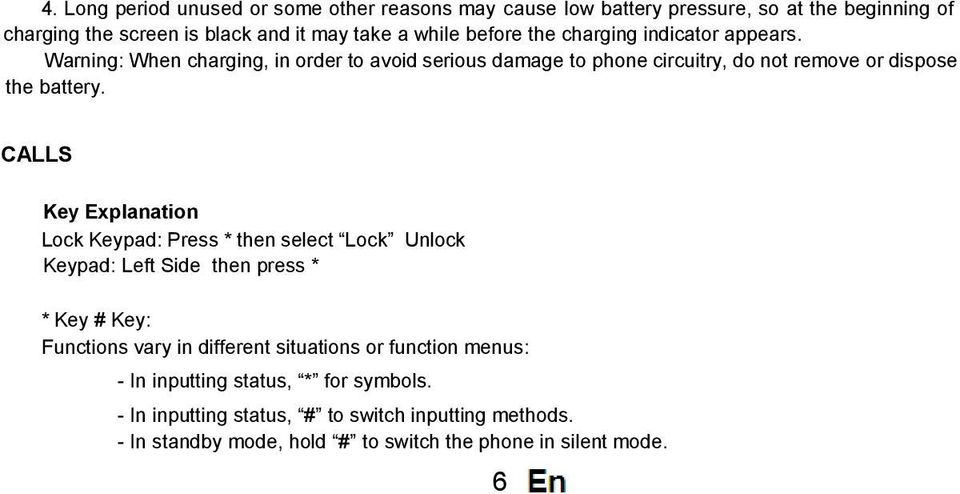 CALLS Key Explanation Lock Keypad: Press * then select Lock Unlock Keypad: Left Side then press * * Key # Key: Functions vary in different situations or