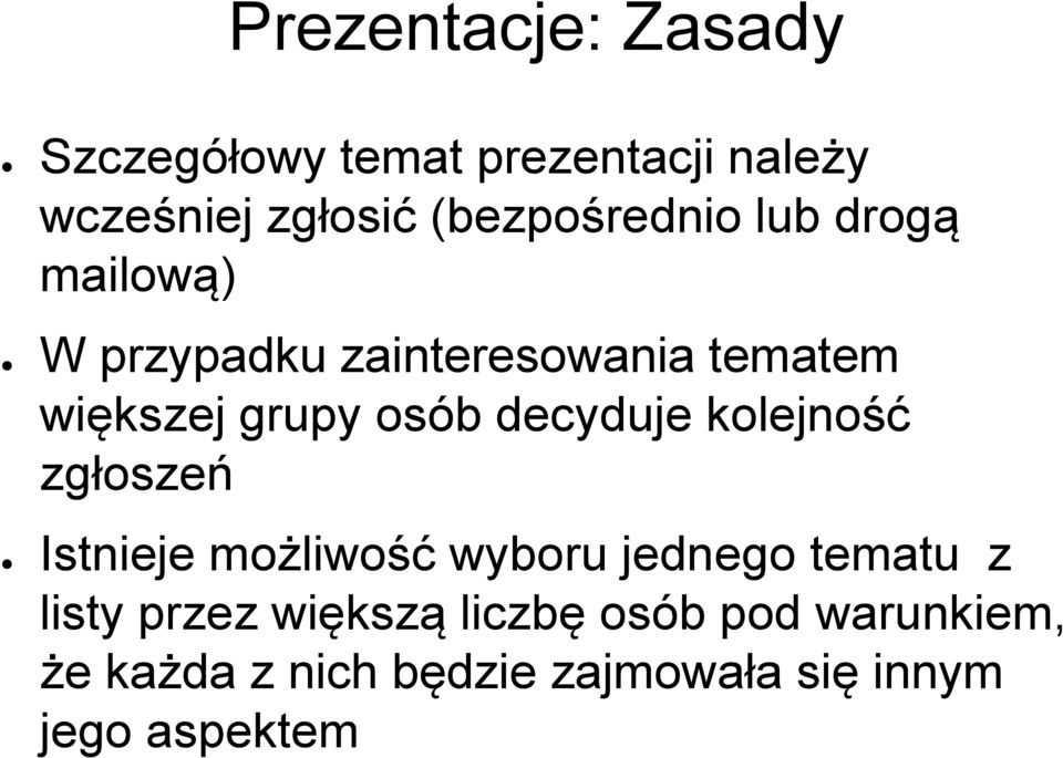 osób decyduje kolejność zgłoszeń Istnieje możliwość wyboru jednego tematu z listy