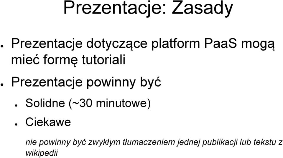 być Solidne (~30 minutowe) Ciekawe nie powinny być