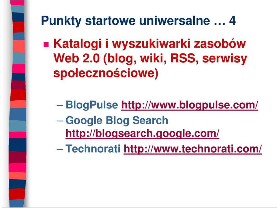 0 (blog, wiki, RSS, serwisy społecznościowe) BlogPulse
