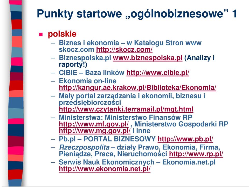 pl/biblioteka/ekonomia/ Mały portal zarządzania i ekonomii, biznesu i przedsiębiorczości http://www.czytanki.terramail.pl/mgt.