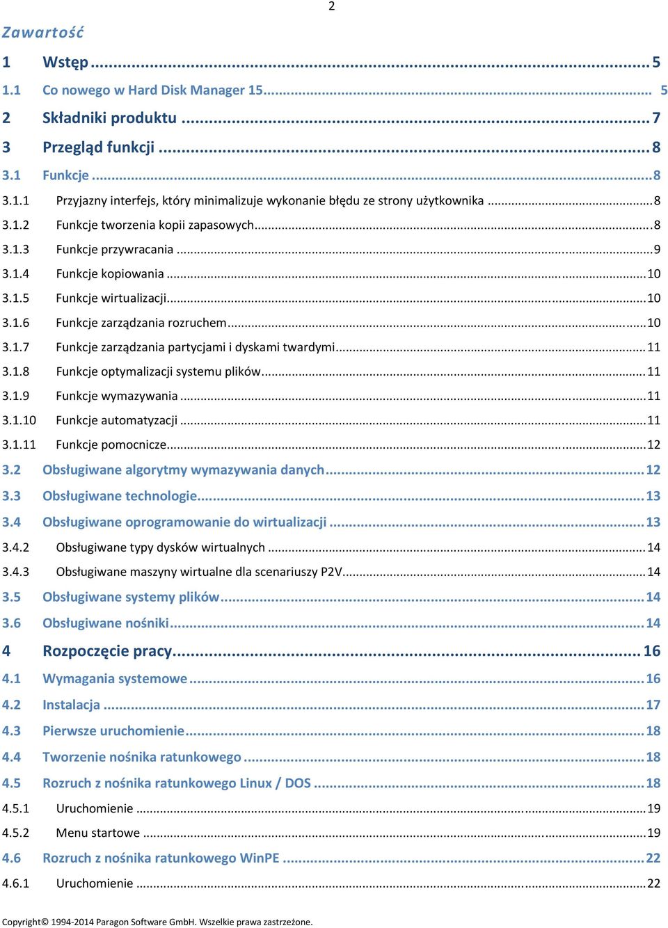 ..11 3.1.8 Funkcje optymalizacji systemu plików...11 3.1.9 Funkcje wymazywania...11 3.1.10 Funkcje automatyzacji...11 3.1.11 Funkcje pomocnicze...12 3.2 Obsługiwane algorytmy wymazywania danych...12 3.3 Obsługiwane technologie.