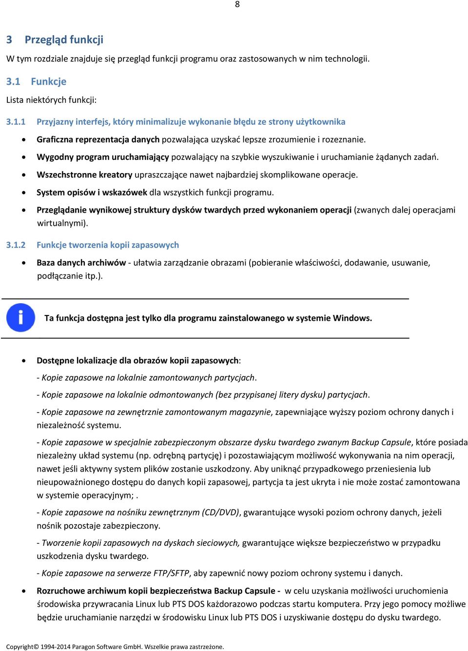 1 Przyjazny interfejs, który minimalizuje wykonanie błędu ze strony użytkownika Graficzna reprezentacja danych pozwalająca uzyskać lepsze zrozumienie i rozeznanie.