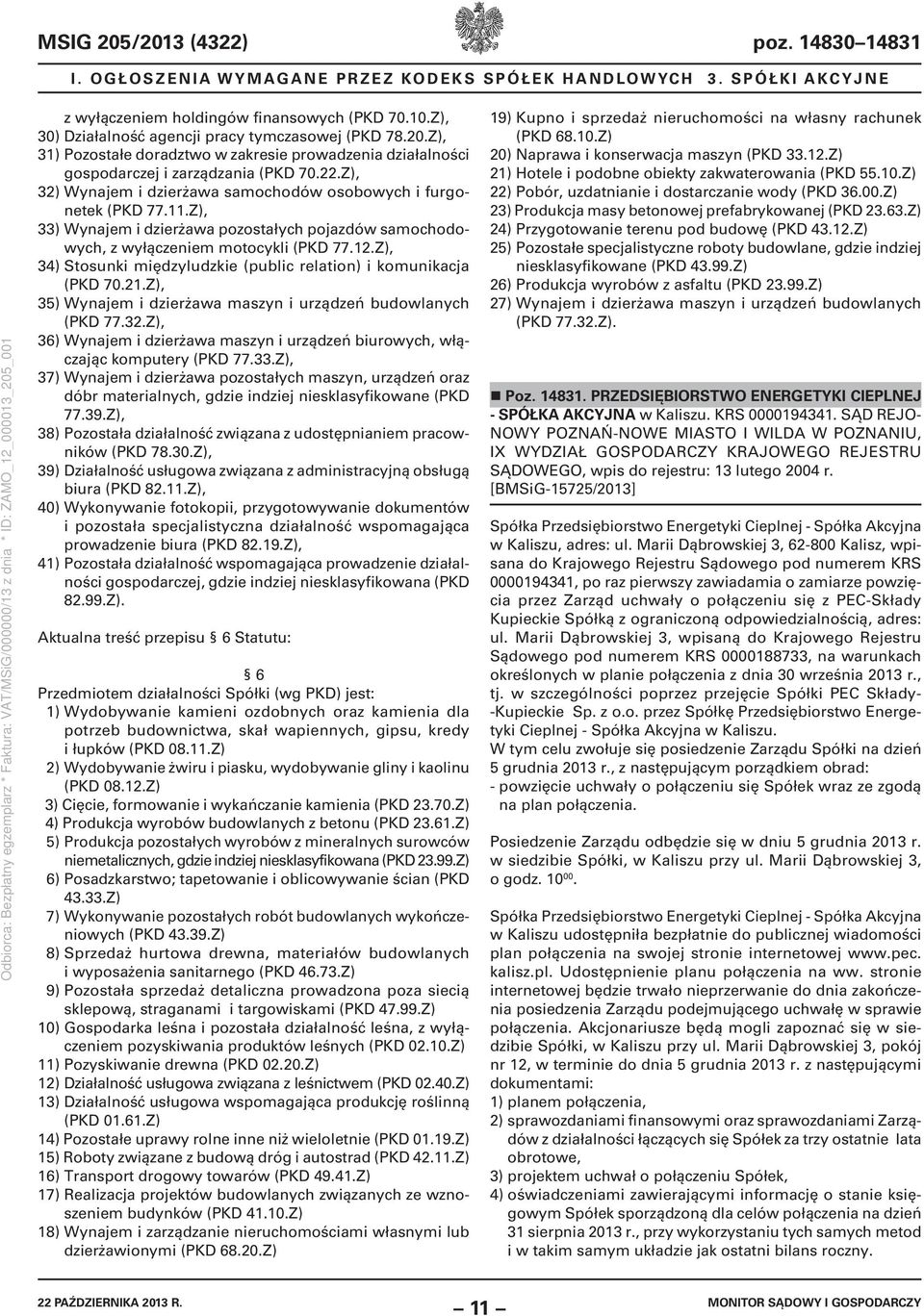 Z), 32) Wynajem i dzierżawa samochodów osobowych i furgonetek (PKD 77.11.Z), 33) Wynajem i dzierżawa pozostałych pojazdów samochodowych, z wyłączeniem motocykli (PKD 77.12.