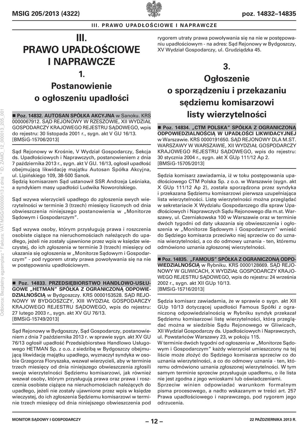 [BMSiG-15706/2013] Sąd Rejonowy w Krośnie, V Wydział Gospodarczy, Sekcja ds. Upadłościowych i Naprawczych, postanowieniem z dnia 7 października 2013 r., sygn. akt V GU.