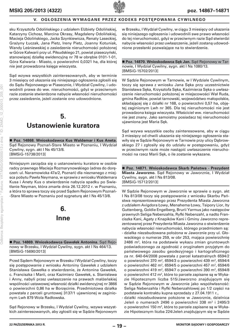 Jacka Szynkiewicza, Renaty Laseckiej, Grażyny Łuczak, Jana Pietz, Ireny Pietz, Joanny Kotuniak, Wandy Leśniewskiej o zasiedzenie nieruchomości położonej w Górze Kalwarii przy ul.