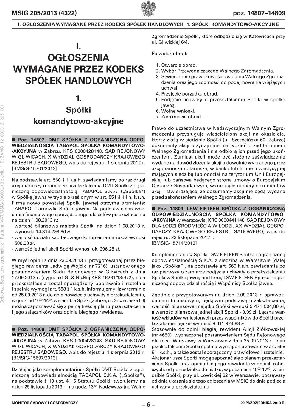 SĄD REJONOWY W GLIWICACH, X WYDZIAŁ GOSPODARCZY KRAJOWEGO REJESTRU SĄDOWEGO, wpis do rejestru: 1 sierpnia 2012 r. [BMSiG-15701/2013] Na podstawie art. 560 1 k.s.h.