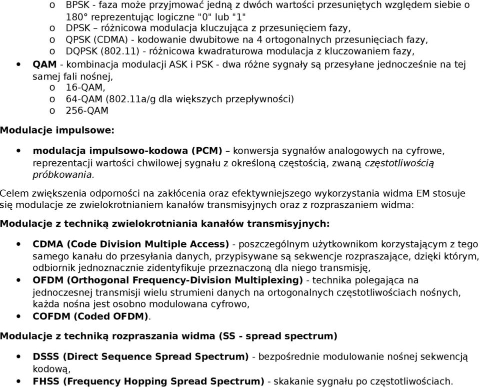 11) - różnicwa kwadraturwa mdulacja z kluczwaniem fazy, QAM - kmbinacja mdulacji ASK i PSK - dwa różne sygnały są przesyłane jedncześnie na tej samej fali nśnej, 16-QAM, 64-QAM (802.