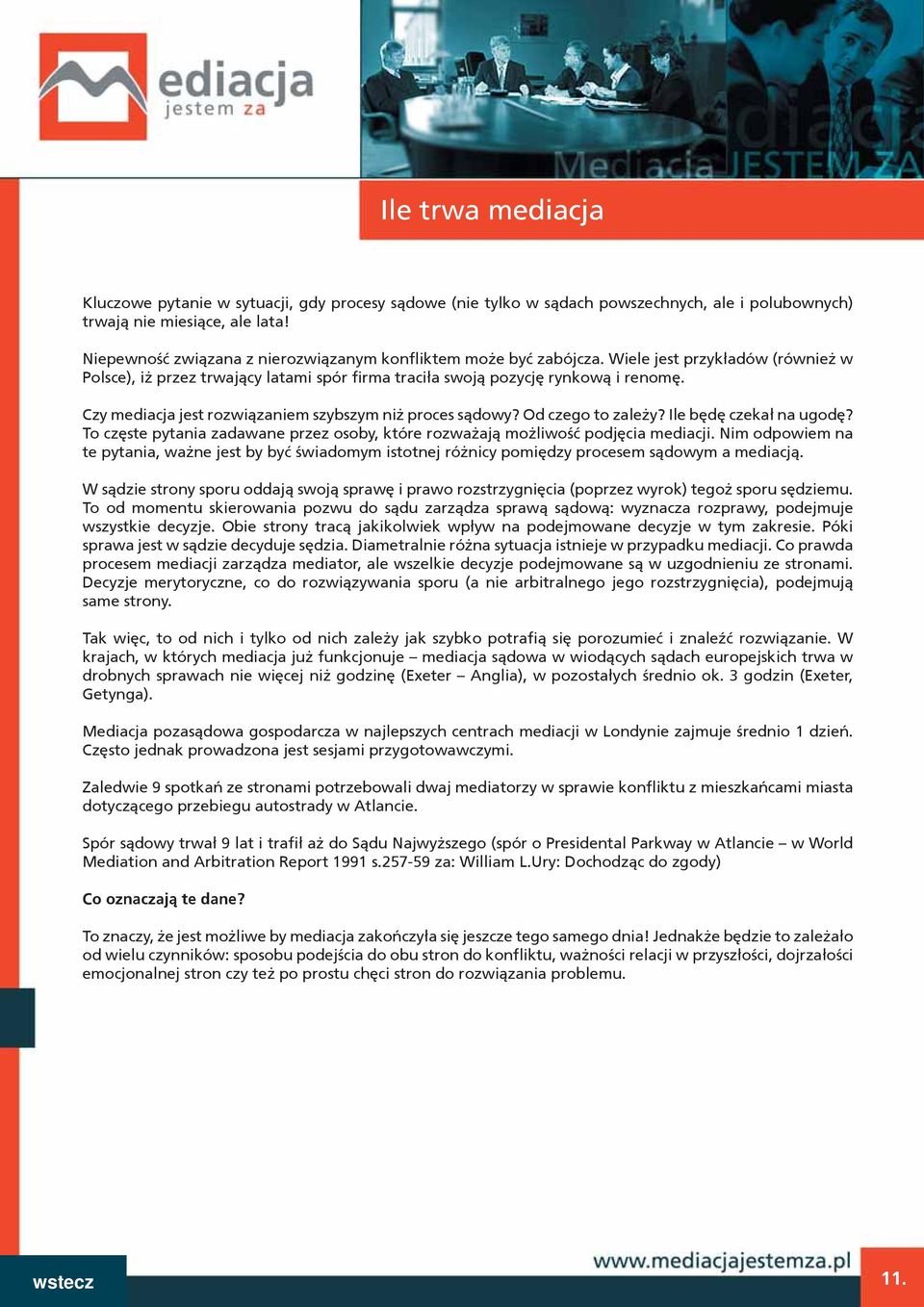 Czy mediacja jest rozwiązaniem szybszym niż proces sądowy? Od czego to zależy? Ile będę czekał na ugodę? To częste pytania zadawane przez osoby, które rozważają możliwość podjęcia mediacji.