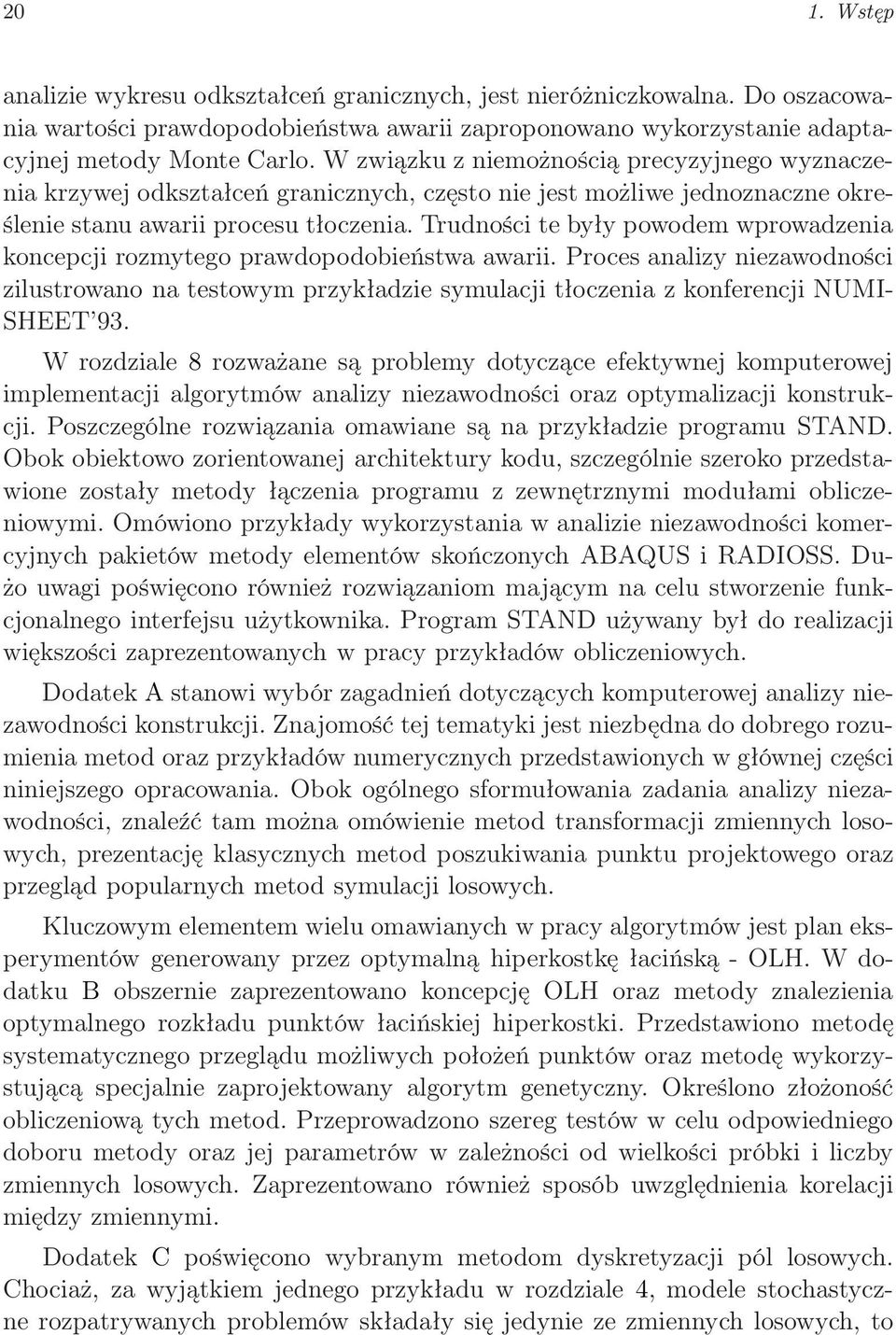 Trudności te były powodem wprowadzenia koncepcji rozmytego prawdopodobieństwa awarii.