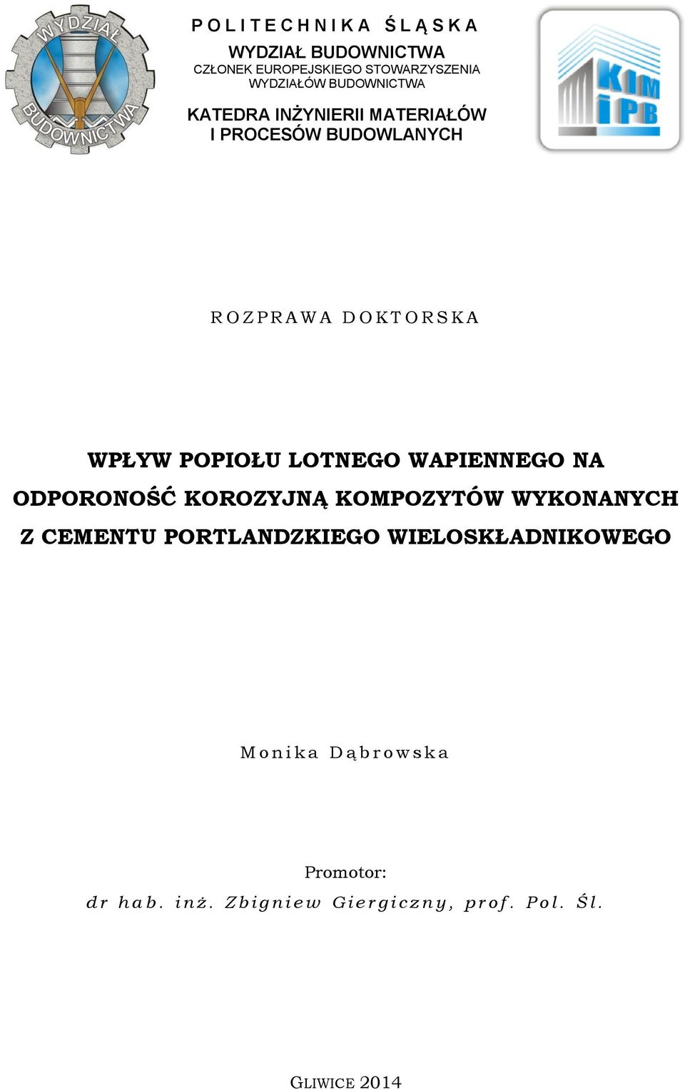 LOTNEGO WAPIENNEGO NA ODPORONOŚĆ KOROZYJNĄ KOMPOZYTÓW WYKONANYCH Z CEMENTU PORTLANDZKIEGO WIELOSKŁADNIKOWEGO M o