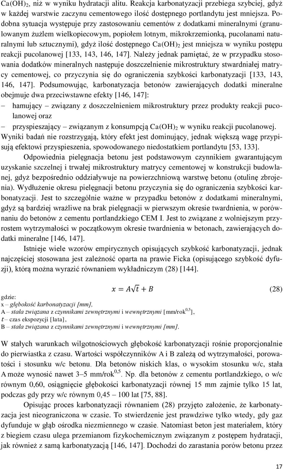 dostępnego Ca(OH) 2 jest mniejsza w wyniku postępu reakcji pucolanowej [133, 143, 146, 147].