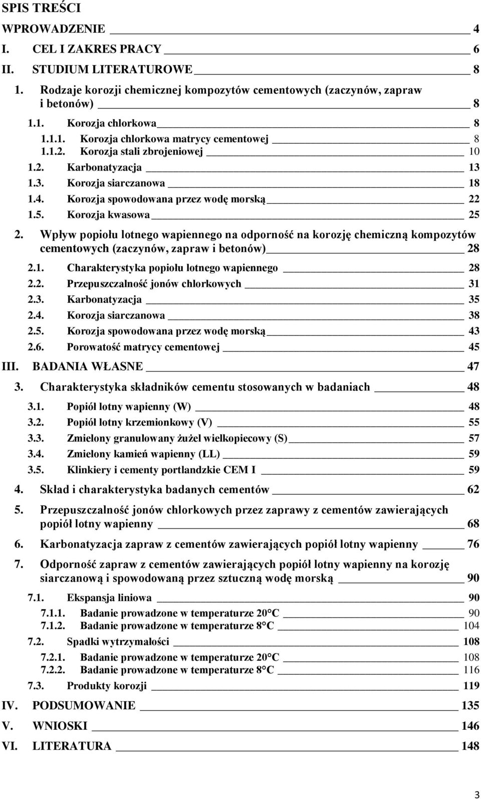 Wpływ popiołu lotnego wapiennego na odporność na korozję chemiczną kompozytów cementowych (zaczynów, zapraw i betonów) 28 2.1. Charakterystyka popiołu lotnego wapiennego 28 2.2. Przepuszczalność jonów chlorkowych 31 2.