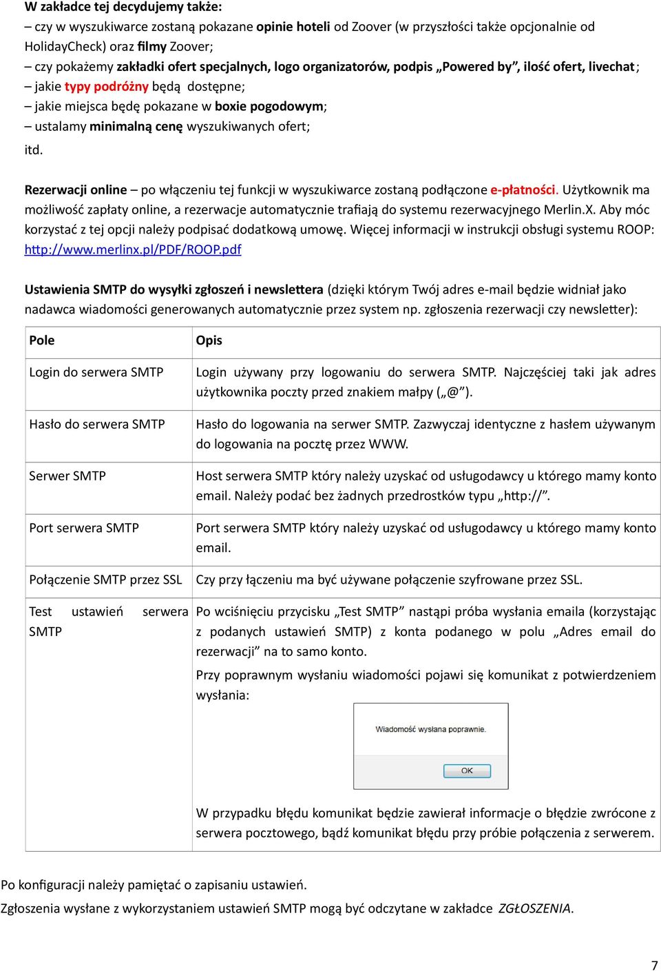 ofert; itd. Rezerwacji online po włączeniu tej funkcji w wyszukiwarce zostaną podłączone e-płatności.