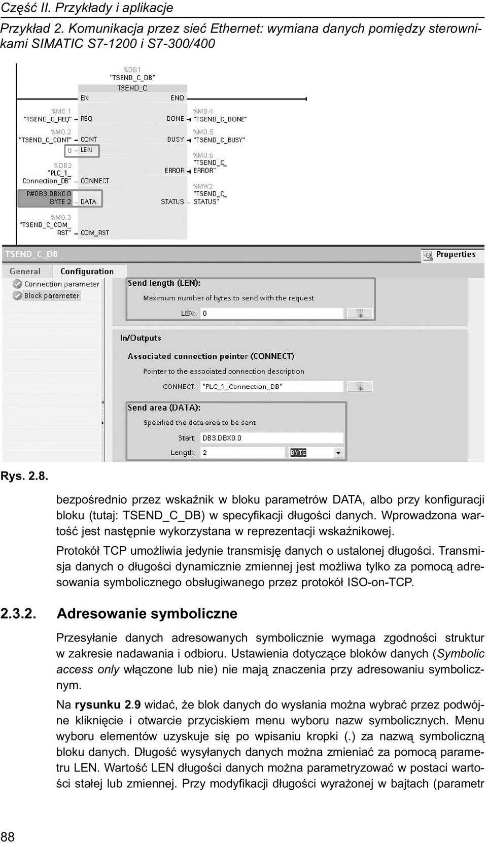 Wprowadzona wartość jest następnie wykorzystana w reprezentacji wskaźnikowej. Protokół TCP umożliwia jedynie transmisję danych o ustalonej długości.