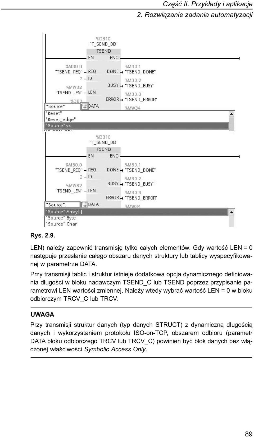 Przy transmisji tablic i struktur istnieje dodatkowa opcja dynamicznego definiowania długości w bloku nadawczym TSEND_C lub TSEND poprzez przypisanie parametrowi LEN wartości zmiennej.