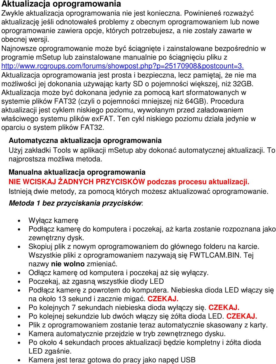 Najnowsze oprogramowanie może być ściągnięte i zainstalowane bezpośrednio w programie msetup lub zainstalowane manualnie po ściągnięciu pliku z http://www.rcgroups.com/forums/showpost.php?