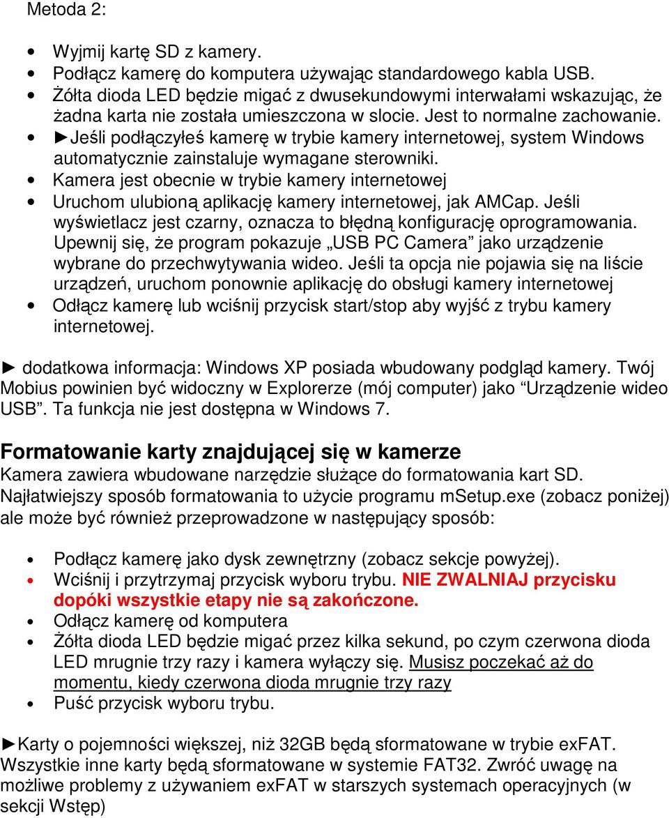 Jeśli podłączyłeś kamerę w trybie kamery internetowej, system Windows automatycznie zainstaluje wymagane sterowniki.