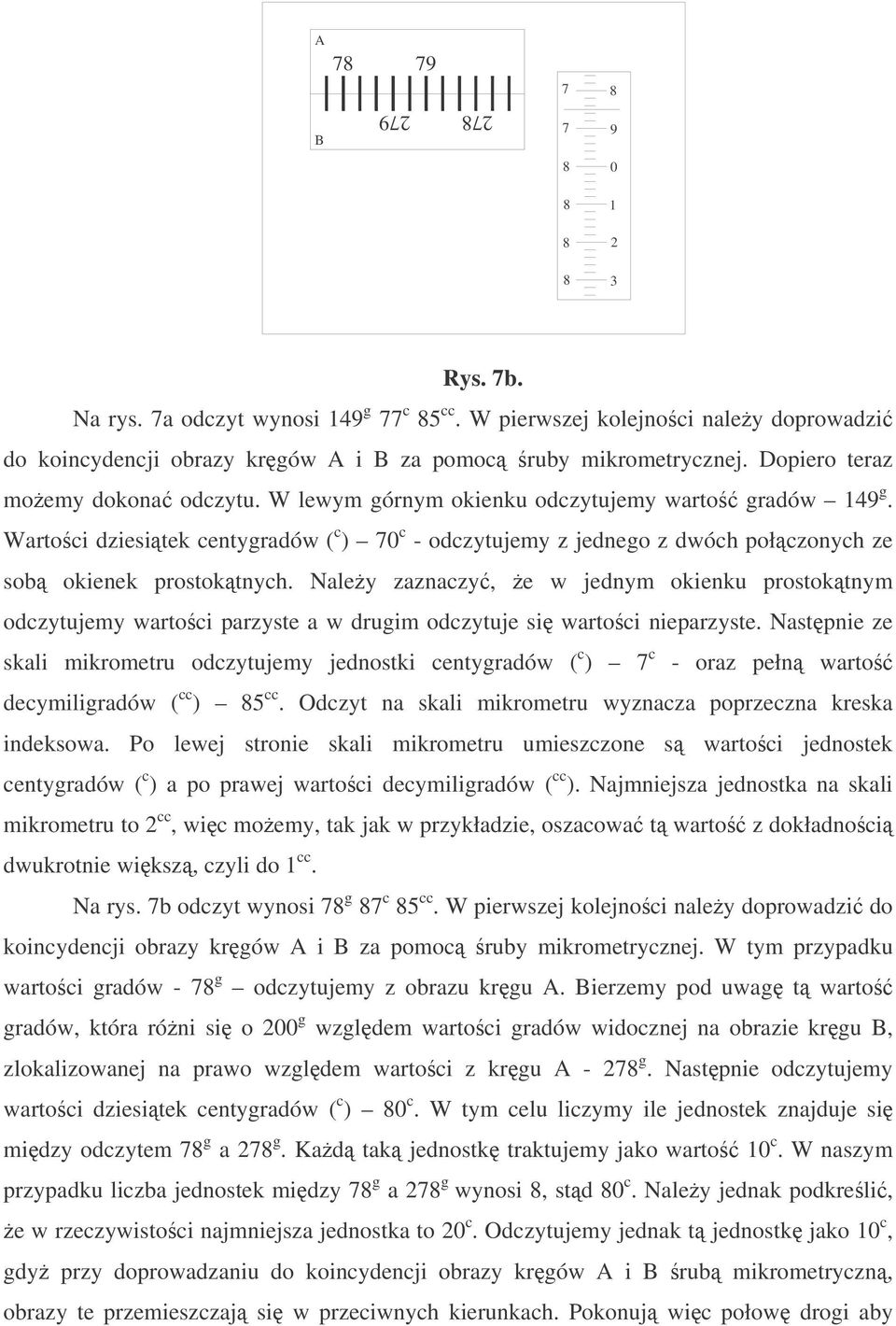 Wartoci dziesitek centygradów ( c ) 70 c - odczytujemy z jednego z dwóch połczonych ze sob okienek prostoktnych.