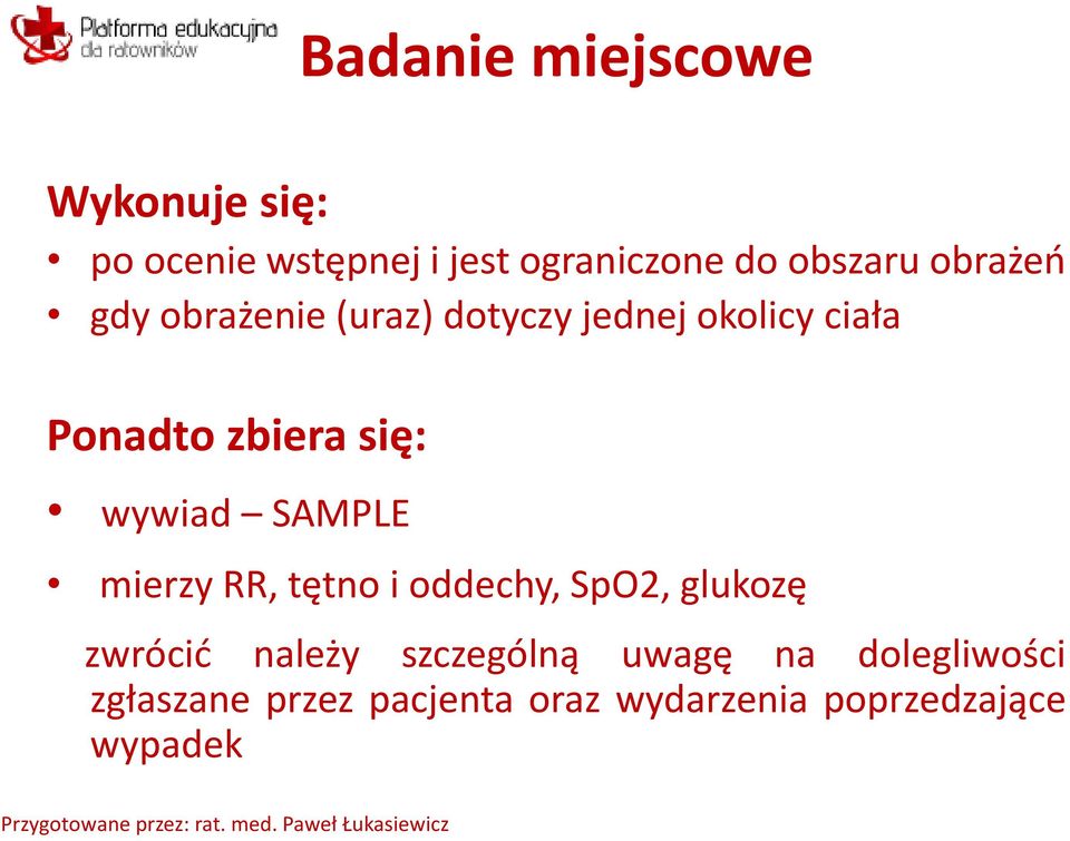 wywiad SAMPLE mierzy RR, tętno i oddechy, SpO2, glukozę zwrócić należy szczególną