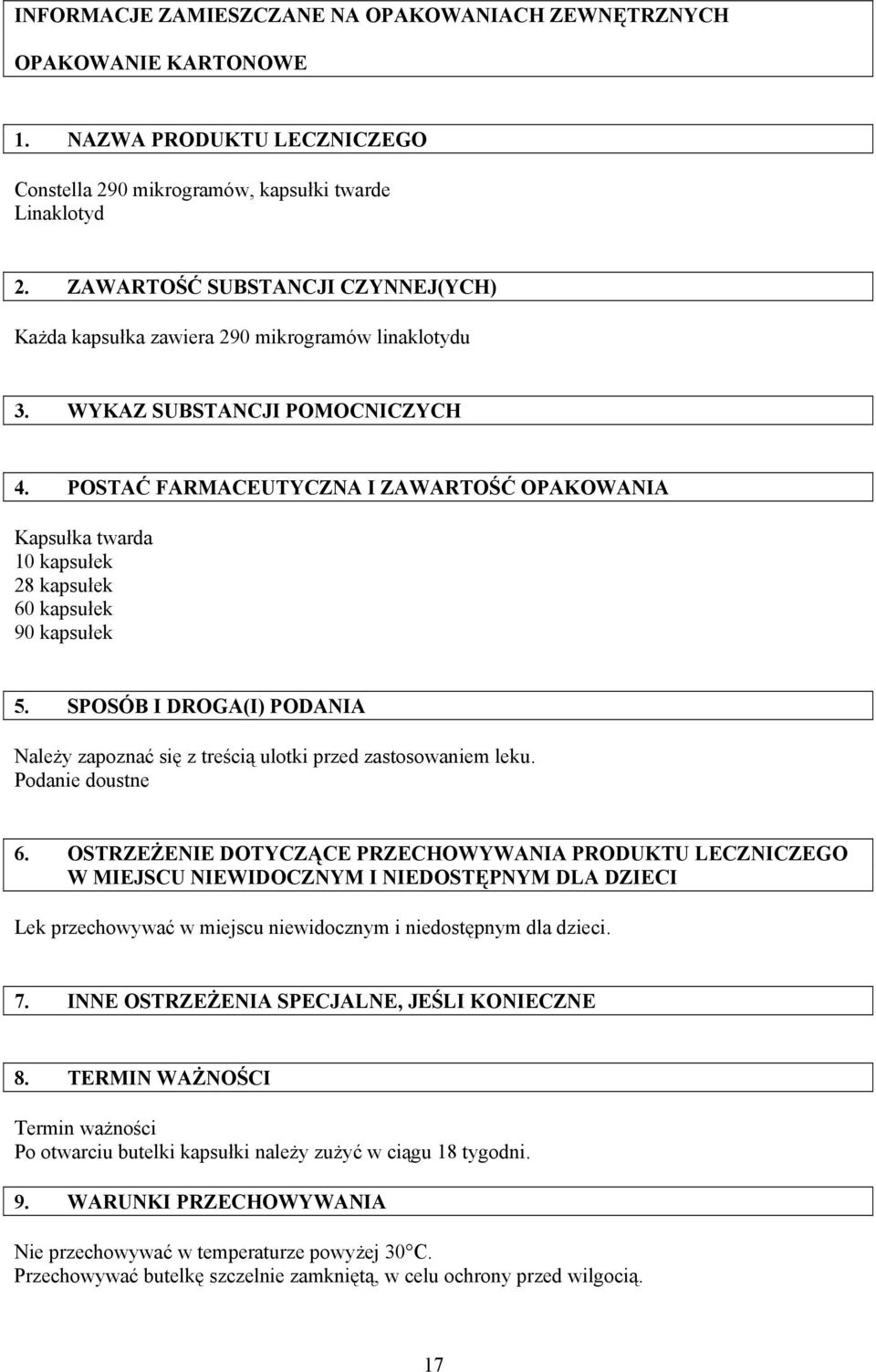 POSTAĆ FARMACEUTYCZNA I ZAWARTOŚĆ OPAKOWANIA Kapsułka twarda 10 kapsułek 28 kapsułek 60 kapsułek 90 kapsułek 5. SPOSÓB I DROGA(I) PODANIA Należy zapoznać się z treścią ulotki przed zastosowaniem leku.