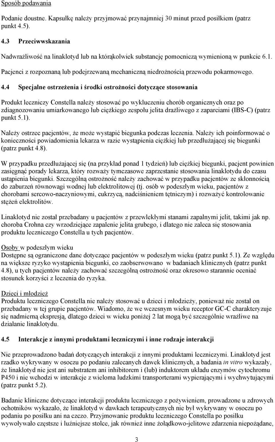 Pacjenci z rozpoznaną lub podejrzewaną mechaniczną niedrożnością przewodu pokarmowego. 4.