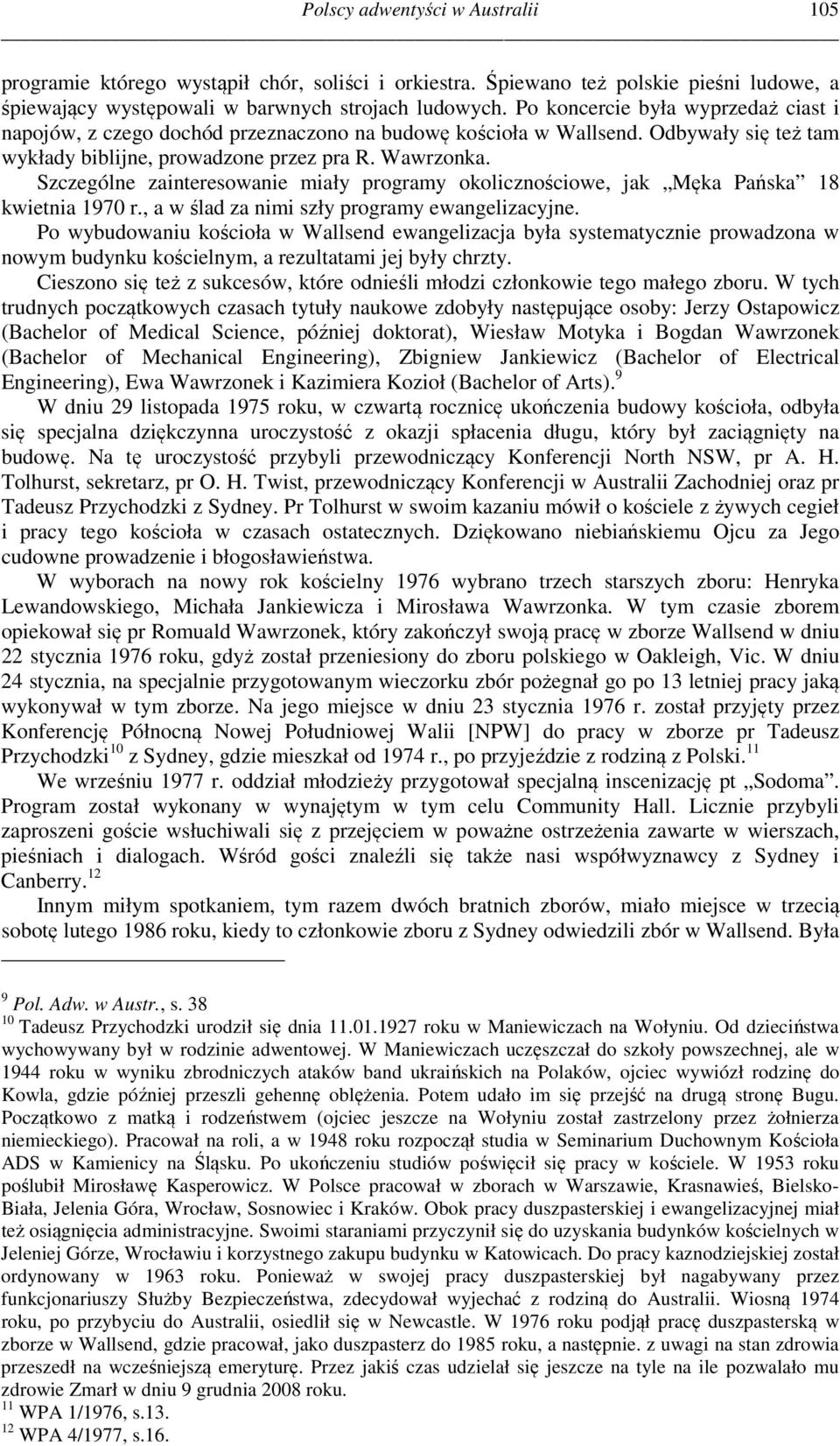 Szczególne zainteresowanie miały programy okolicznościowe, jak Męka Pańska 18 kwietnia 1970 r., a w ślad za nimi szły programy ewangelizacyjne.