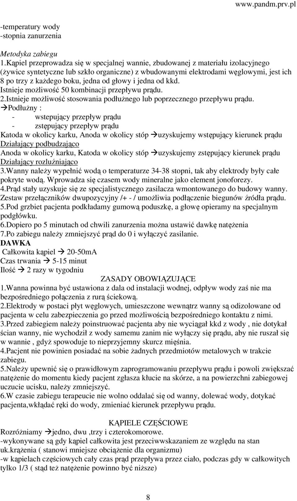 jedna od głowy i jedna od kkd. Istnieje możliwość 50 kombinacji przepływu prądu. 2.Istnieje możliwość stosowania podłużnego lub poprzecznego przepływu prądu.