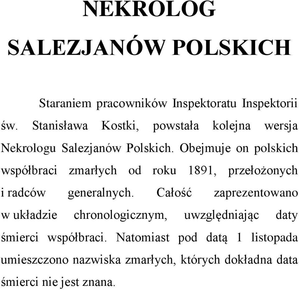 Obejmuje on polskich współbraci zmarłych od roku 1891, przełożonych i radców generalnych.