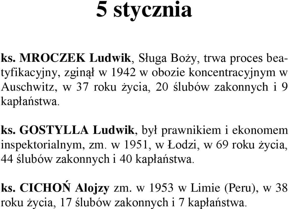 Auschwitz, w 37 roku życia, 20 ślubów zakonnych i 9 kapłaństwa. ks.