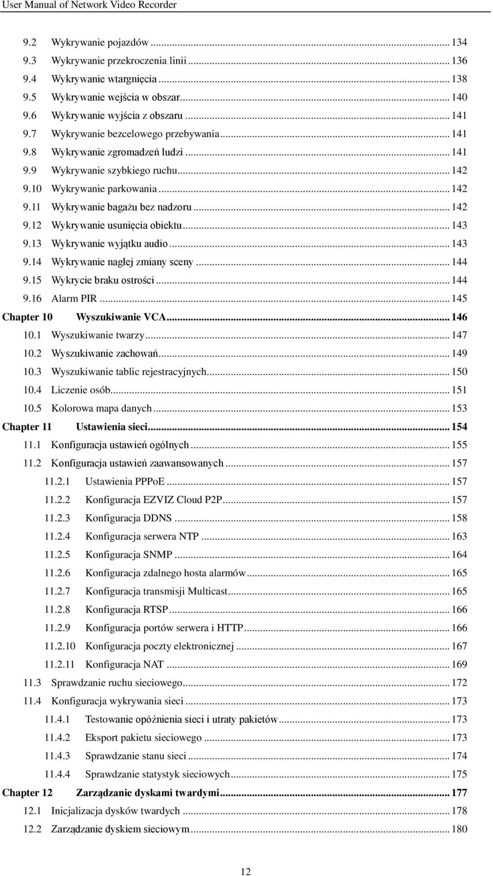 .. 143 9.13 Wykrywanie wyjątku audio... 143 9.14 Wykrywanie nagłej zmiany sceny... 144 9.15 Wykrycie braku ostrości... 144 9.16 Alarm PIR... 145 Chapter 10 Wyszukiwanie VCA... 146 10.