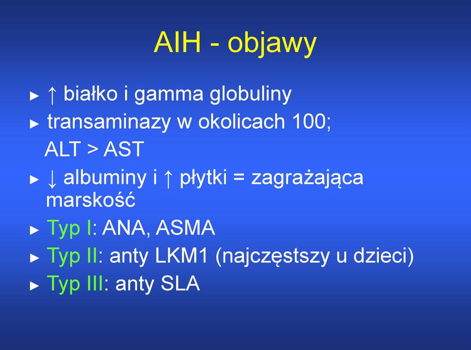 i płytki = zagrażająca marskość Typ I: ANA, ASMA