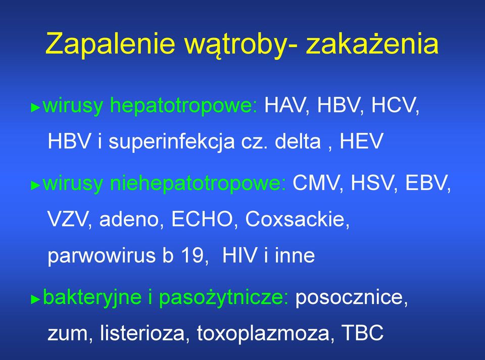 delta, HEV wirusy niehepatotropowe: CMV, HSV, EBV, VZV, adeno,