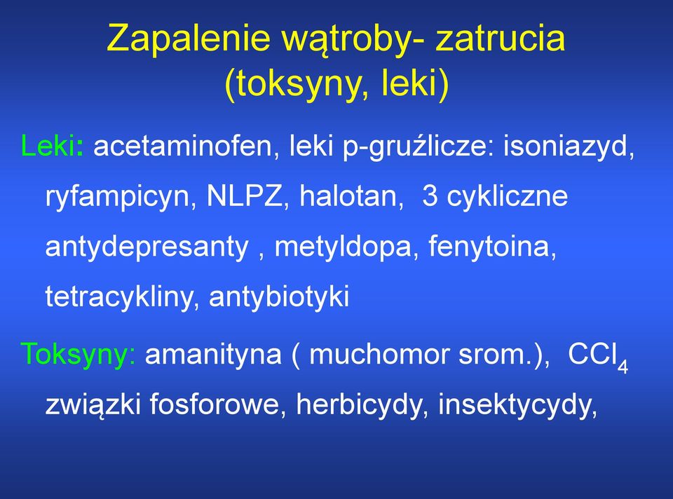 antydepresanty, metyldopa, fenytoina, tetracykliny, antybiotyki