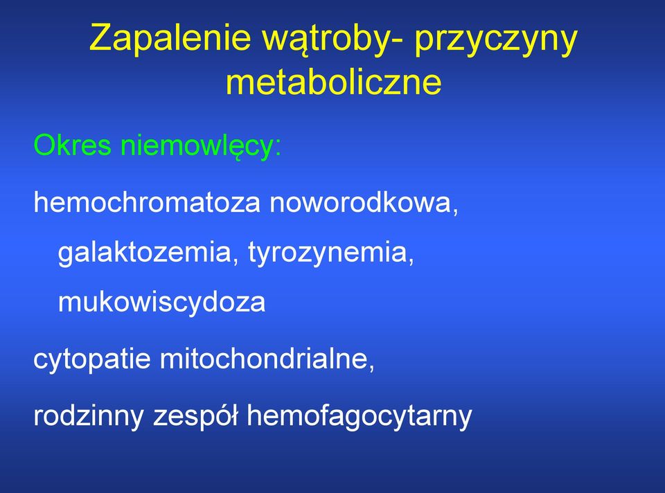 galaktozemia, tyrozynemia, mukowiscydoza