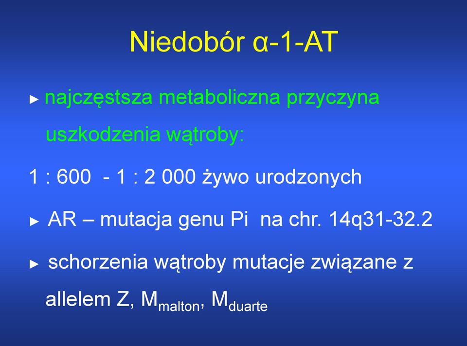 urodzonych AR mutacja genu Pi na chr. 14q31-32.