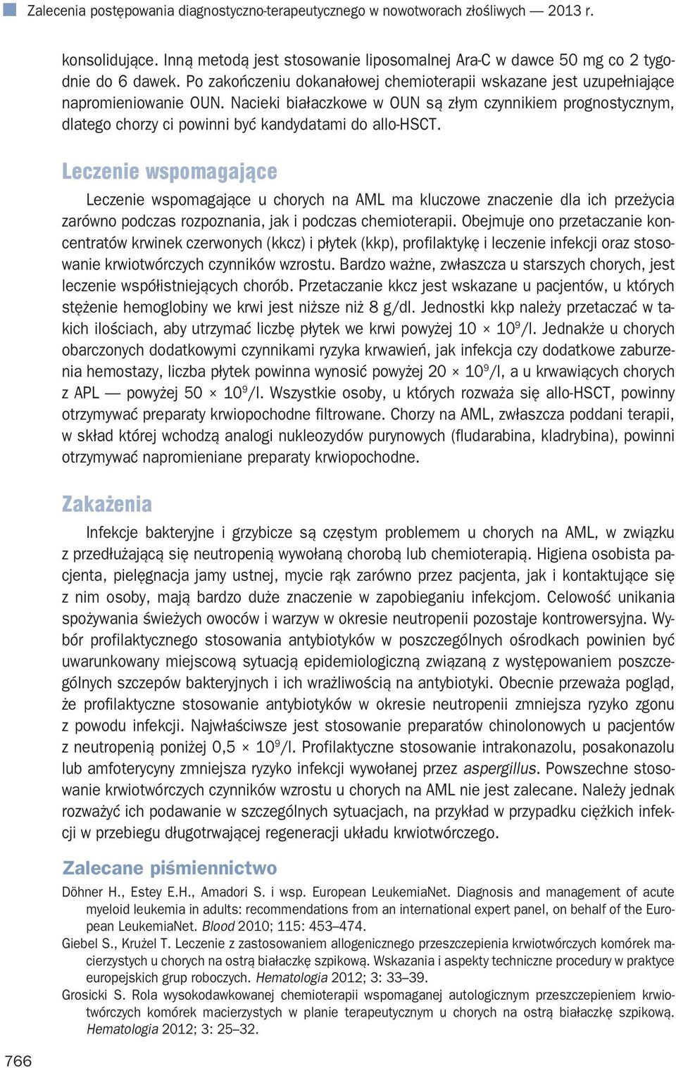 Nacieki białaczkowe w OUN są złym czynnikiem prognostycznym, dlatego chorzy ci powinni być kandydatami do allo-hsct.