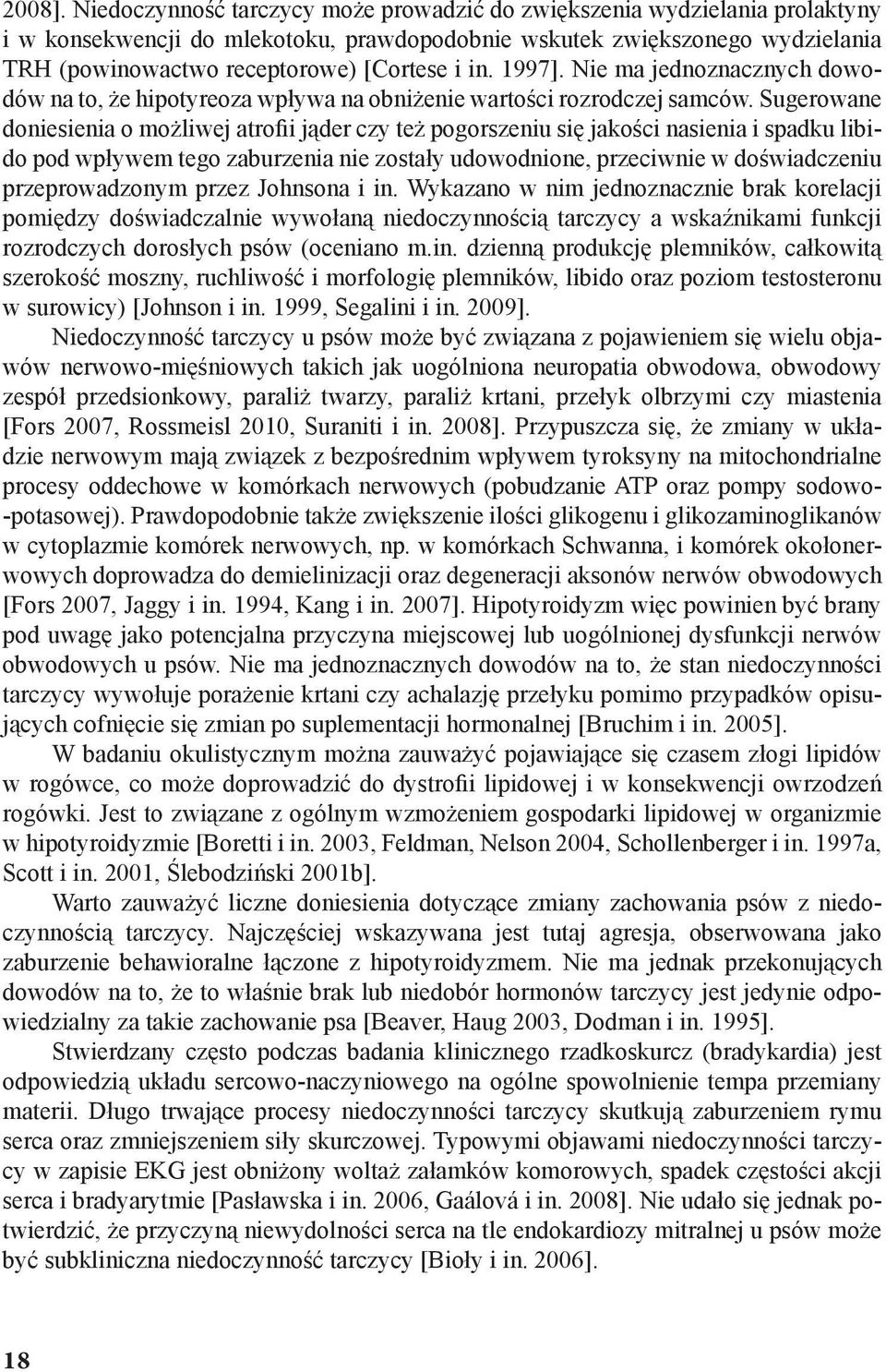 1997]. Nie ma jednoznacznych dowodów na to, że hipotyreoza wpływa na obniżenie wartości rozrodczej samców.