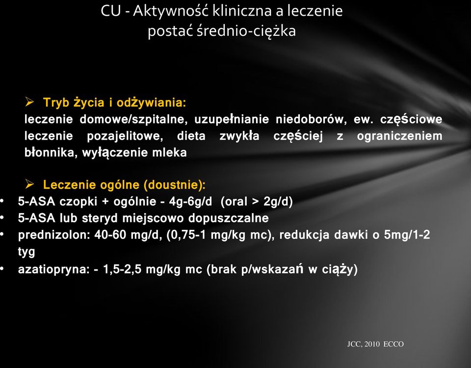 częściowe leczenie pozajelitowe, dieta zwykła częściej z ograniczeniem błonnika, wyłączenie mleka Leczenie ogólne