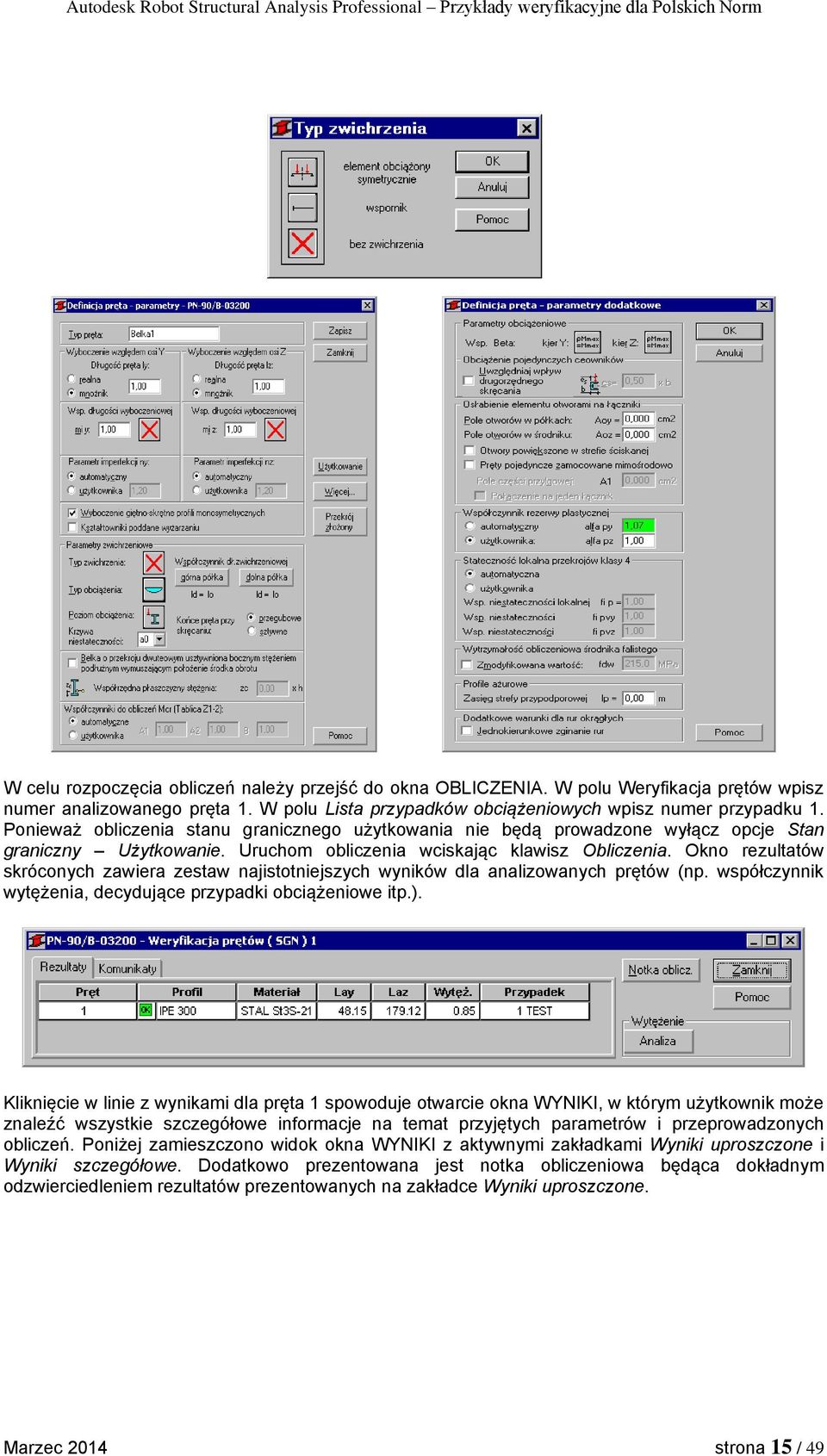 Okno rezultatów skróconych zawiera zestaw najistotniejszych wyników dla analizowanych prętów (np. współczynnik wytężenia, decydujące przypadki obciążeniowe itp.).