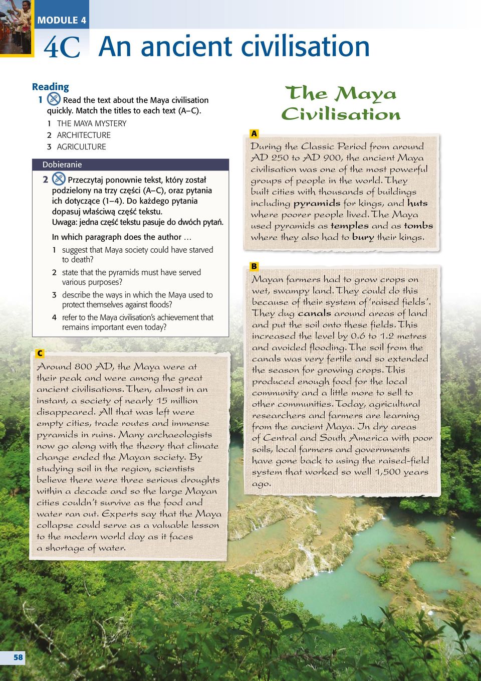 Do każdego pytania dopasuj właściwą część tekstu. Uwaga: jedna część tekstu pasuje do dwóch pytań. In which paragraph does the author 1 suggest that Maya society could have starved to death?