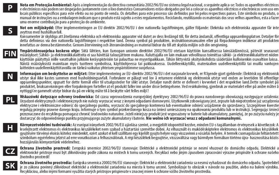 este efeito ou no ponto de venda. Os detalhes para este processo são definidos por lei pelos respectivos países.