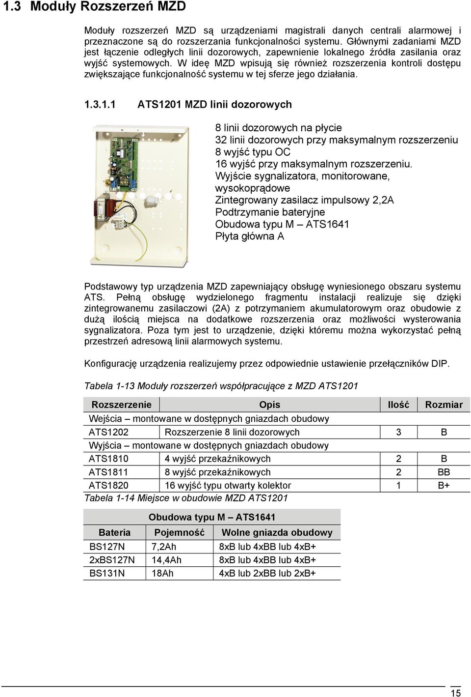 W ideę MZD wpisują się również rozszerzenia kontroli dostępu zwiększające funkcjonalność systemu w tej sferze jego działania. 1.