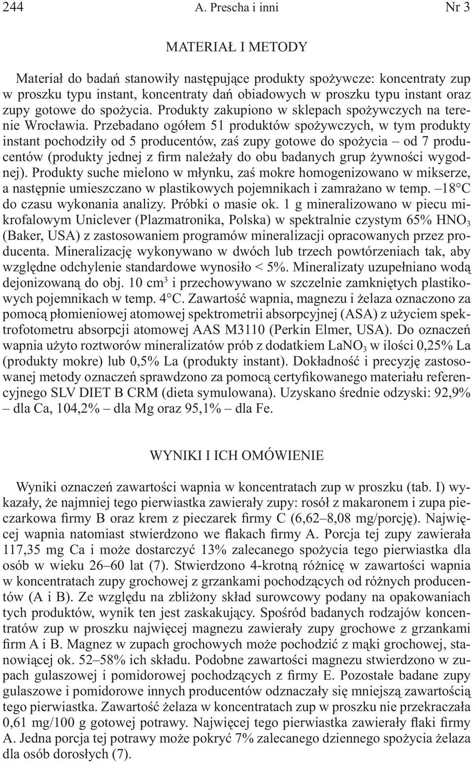 gotowe do spożycia. Produkty zakupiono w sklepach spożywczych na terenie Wrocławia.