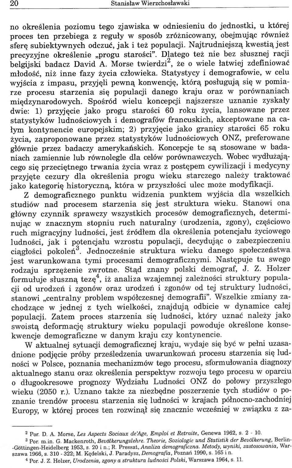 Morse twierdzi^, że o wiele łatwiej zdefiniować młodość, niż inne fazy życia człowieka.