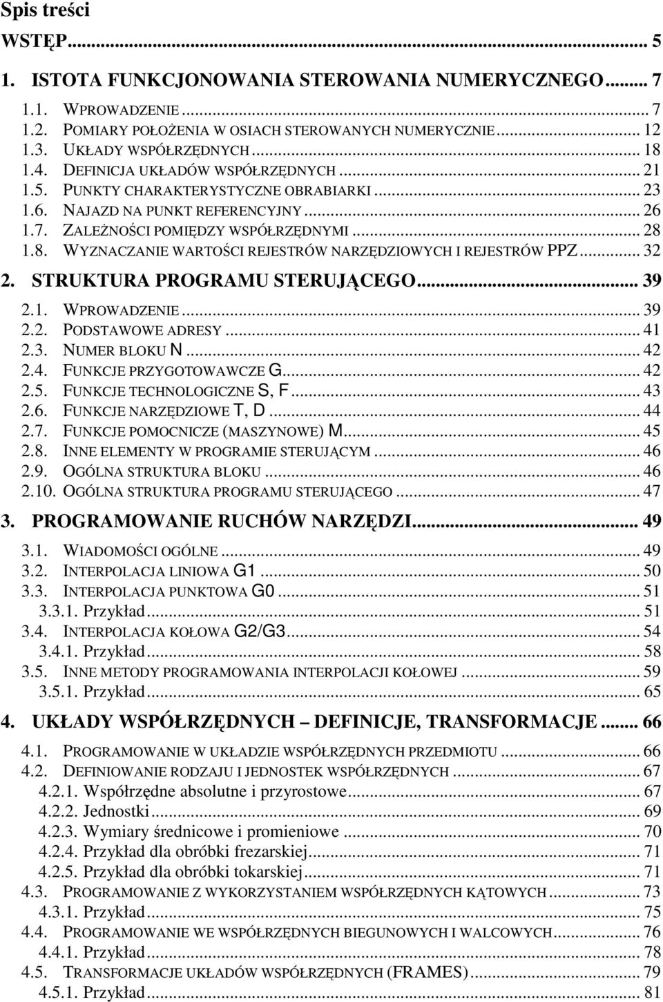 1.8. WYZNACZANIE WARTOCI REJESTRÓW NARZDZIOWYCH I REJESTRÓW PPZ... 32 2. STRUKTURA PROGRAMU STERUJCEGO... 39 2.1. WPROWADZENIE... 39 2.2. PODSTAWOWE ADRESY... 41 2.3. NUMER BLOKU N... 42 2.4. FUNKCJE PRZYGOTOWAWCZE G.